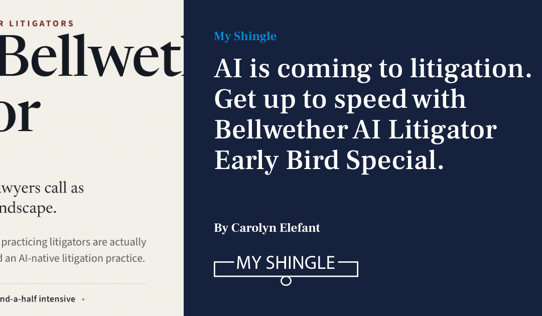 AI Is Coming To Litigation. Get Up To Speed With Bellwether AI Litigator Early Bird Special.