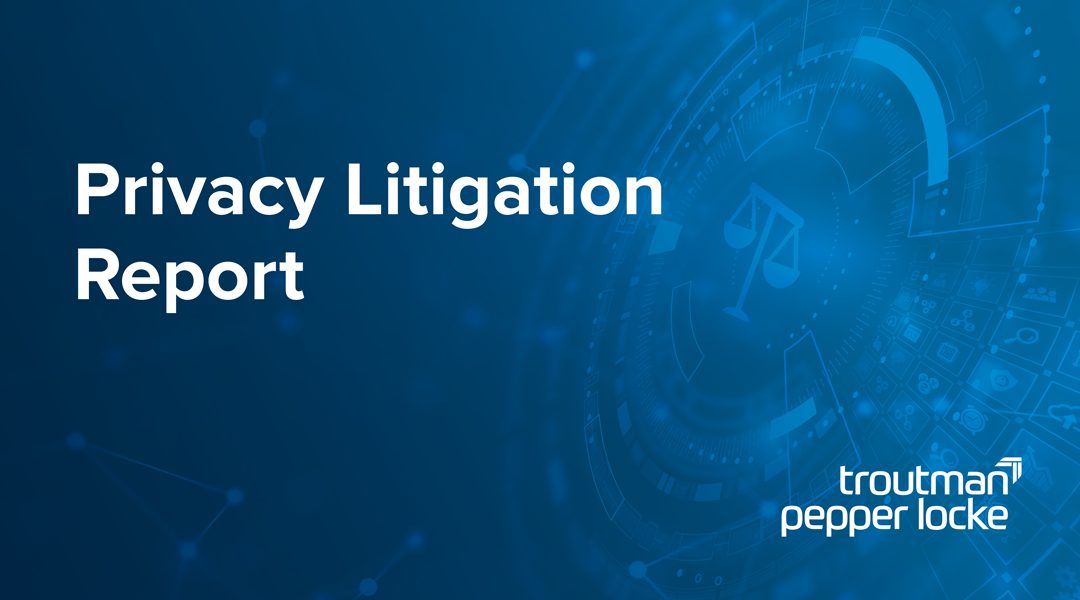 Privacy Litigation Report: Takeaways From August 2026 Decisions