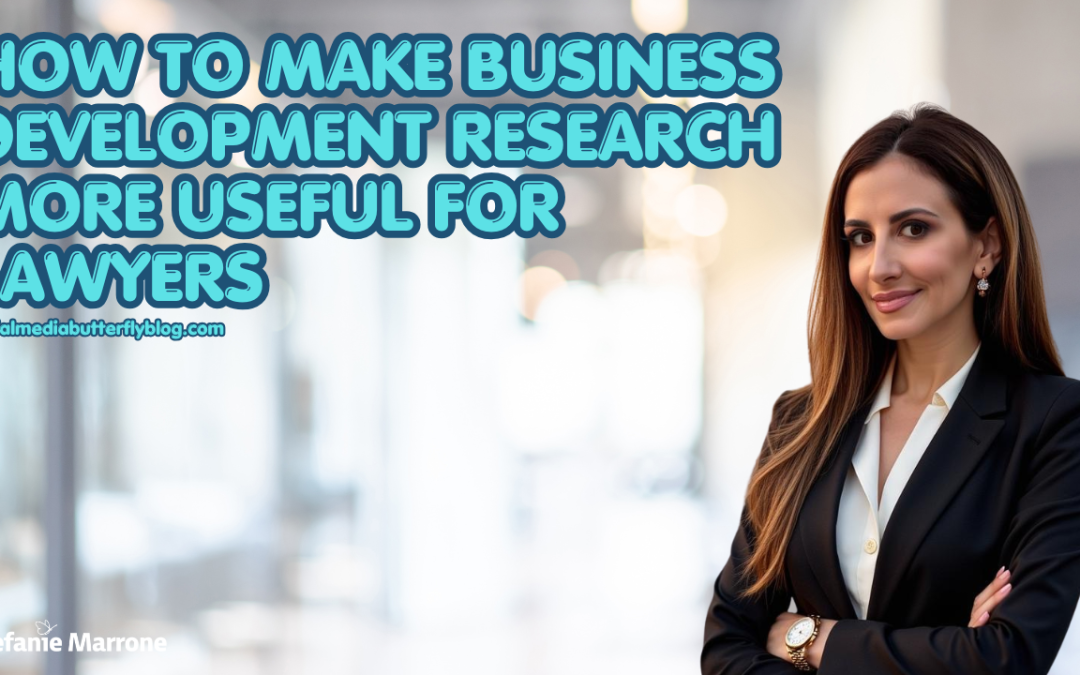 How to Make Business Development Research More Useful for Lawyers