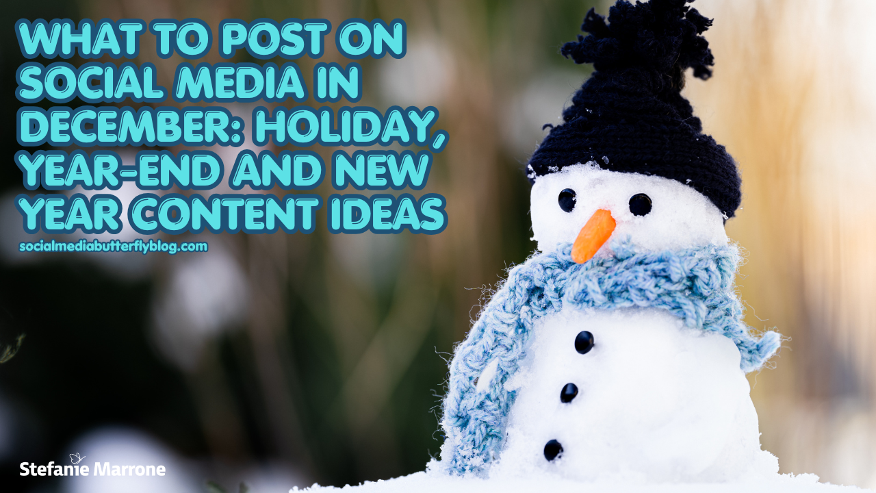 What to Post on Social Media in December – Holiday, Year-End and New Year Content Ideas