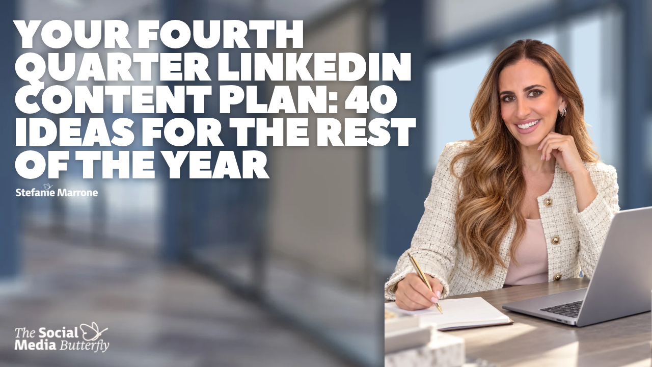 Your Fourth Quarter LinkedIn Content Plan: 40 Ideas for the Rest of the Year