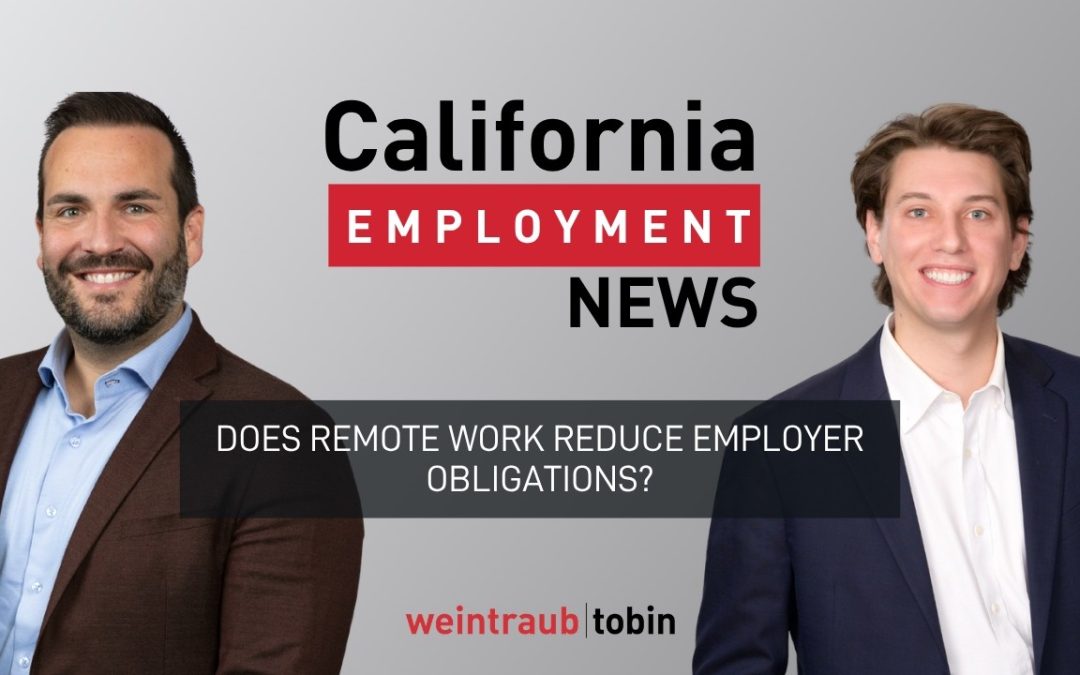 California Employment News: Fact or Fiction: Does Remote Work Reduce Employer Obligations?